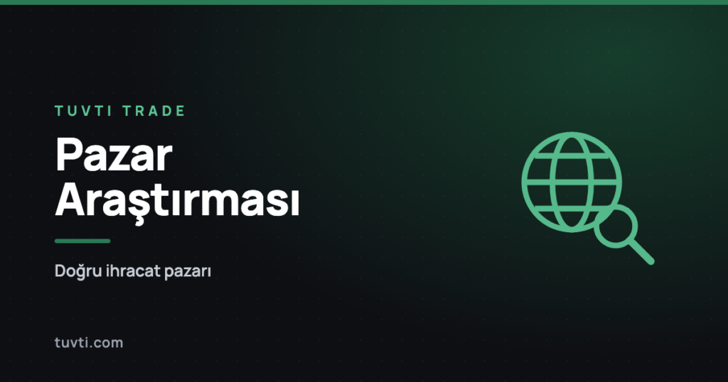 İhracatta pazar araştırması nasıl yapılır?
