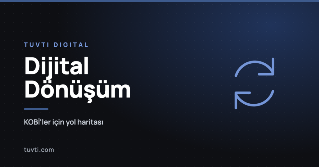 KOBİ’ler için dijital dönüşüm yol haritası