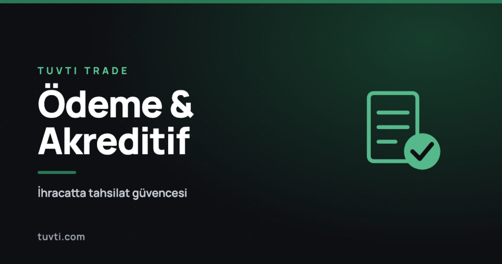 İhracatta ödeme yöntemleri ve akreditif (L/C) rehberi
